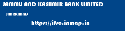 JAMMU AND KASHMIR BANK LIMITED  JHARKHAND     ifsc code